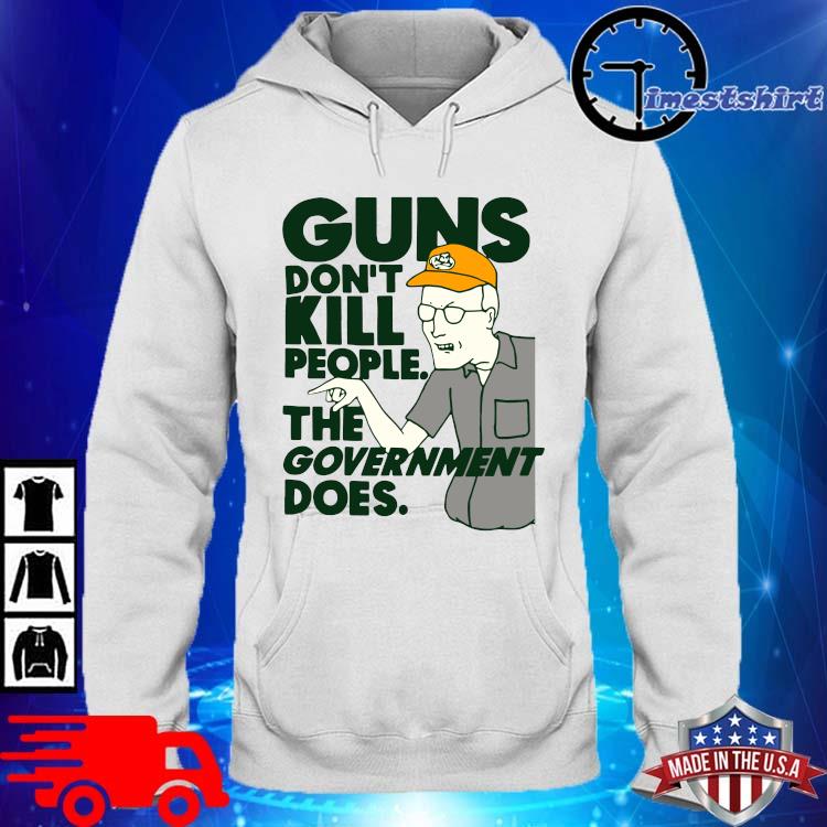 Guns Don't Kill People The Government Does Shirt hoodie trang