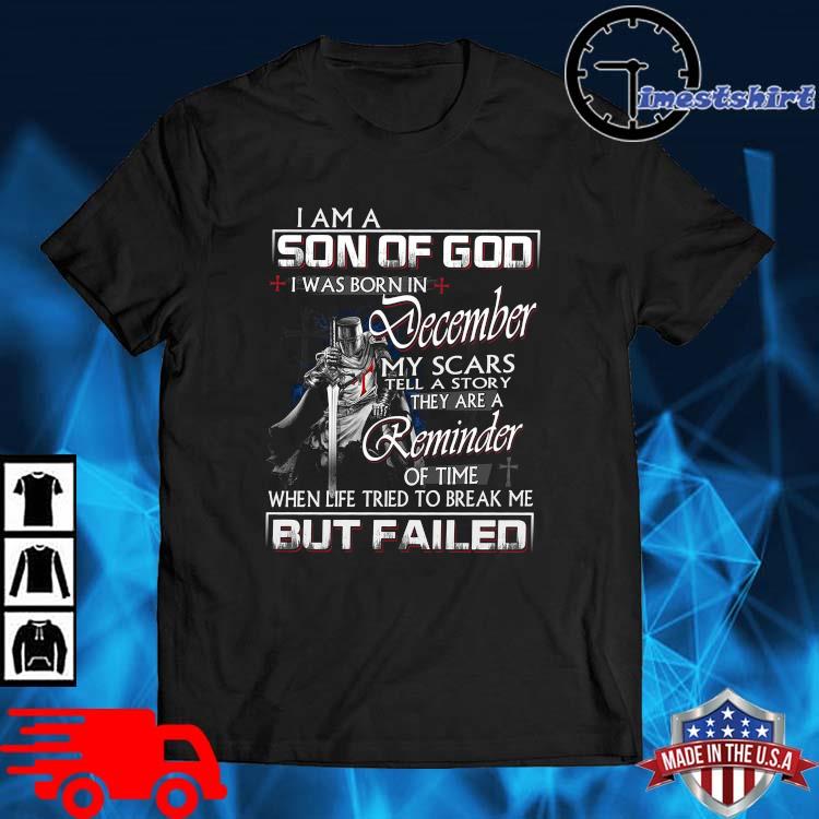 I am a son of god I was born in december but failed shirt