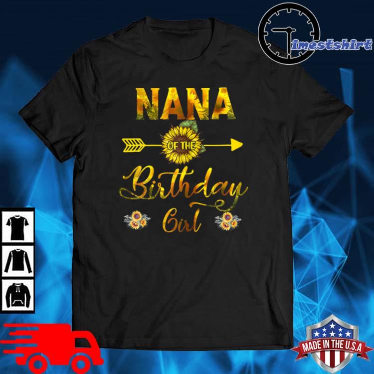 Nana Of The Birthday Girl Sunflower Shirt