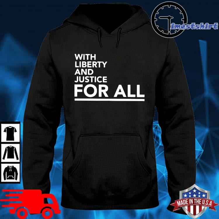 With liberty and justice for all hoodie den