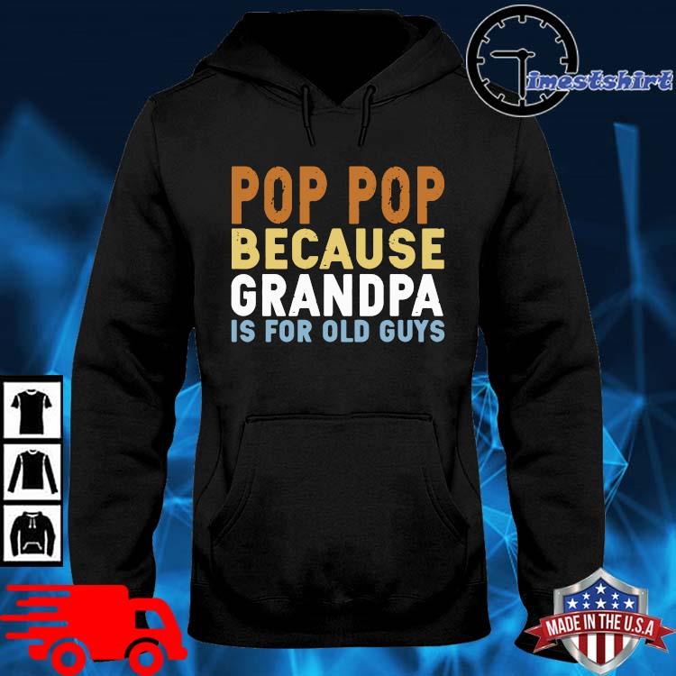 Pop pop because grandpa is for old guys hoodie den