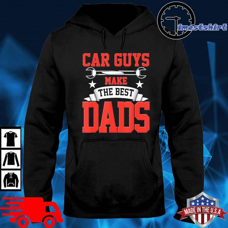 Car Guys Make The Best Dads Garage Mechanic Fathers Day Shirt hoodie den