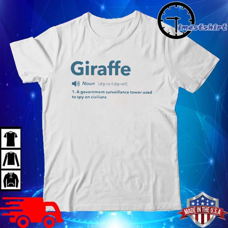 Giraffe a government surveillance tower used to spy on civilians shirt