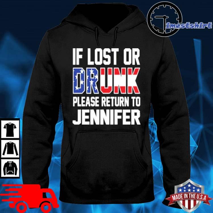 If lost or drunk please return to jennifer hoodie den