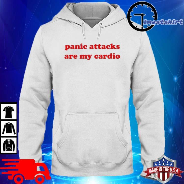 Panic Attacks Are My Cardio Shirt hoodie trang